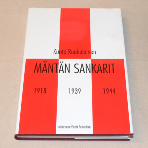 Kunto Ruokolainen Mäntän sankarit 1918 - 1939 - 1944